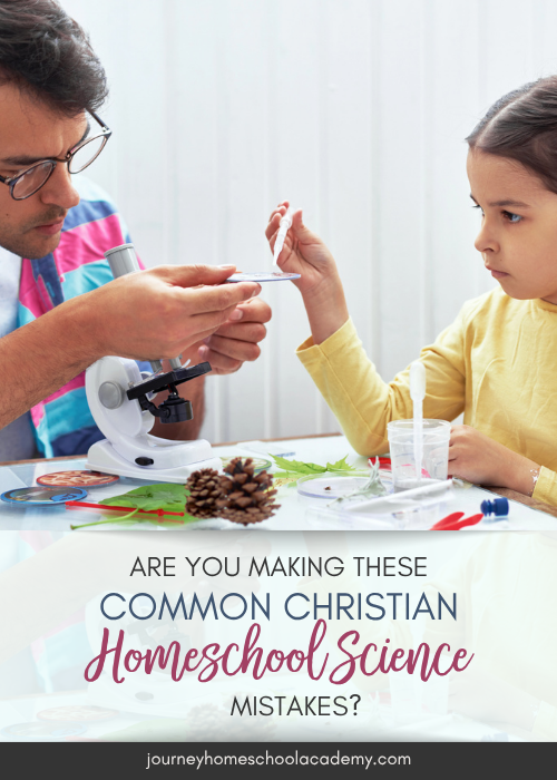 Are You Making These Common Christian Homeschool Science Mistakes? - Journey Homeschool Academy