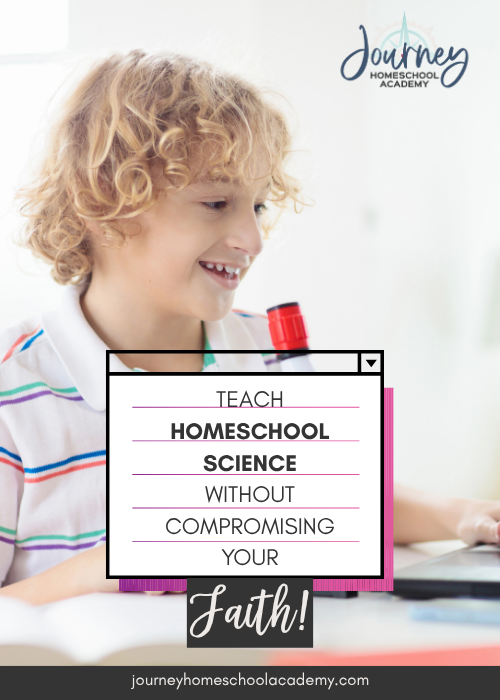 Teach Homeschool Science Without Compromising Your Faith