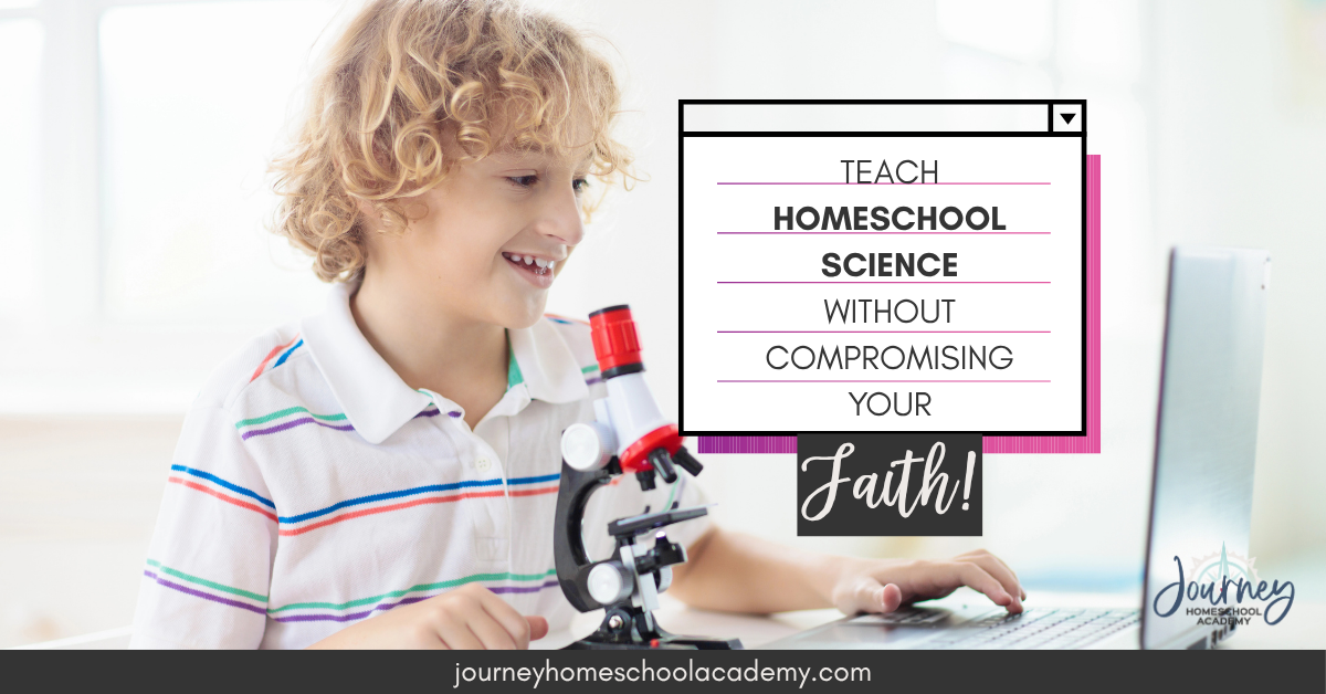 Teach Homeschool Science Without Compromising Your Faith