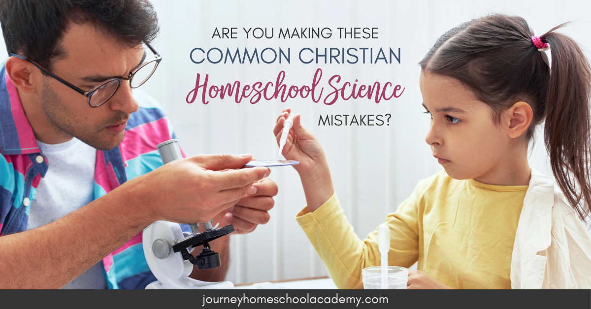 Are You Making These Common Christian Homeschool Science Mistakes?