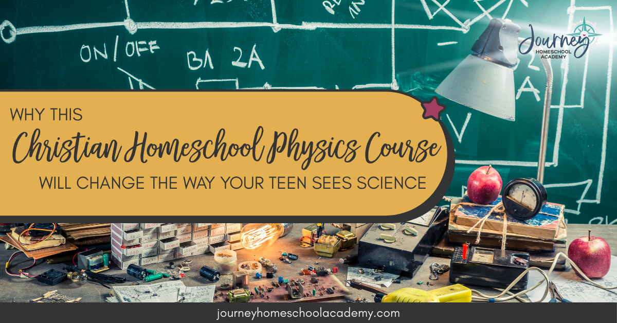 Why This Christian Homeschool Physics Course Will Change the Way Your Teen Sees Science