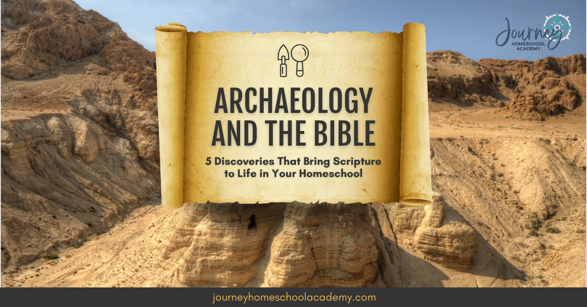 Archaeology and the Bible: 5 Discoveries That Bring Scripture to Life in Your Homeschool