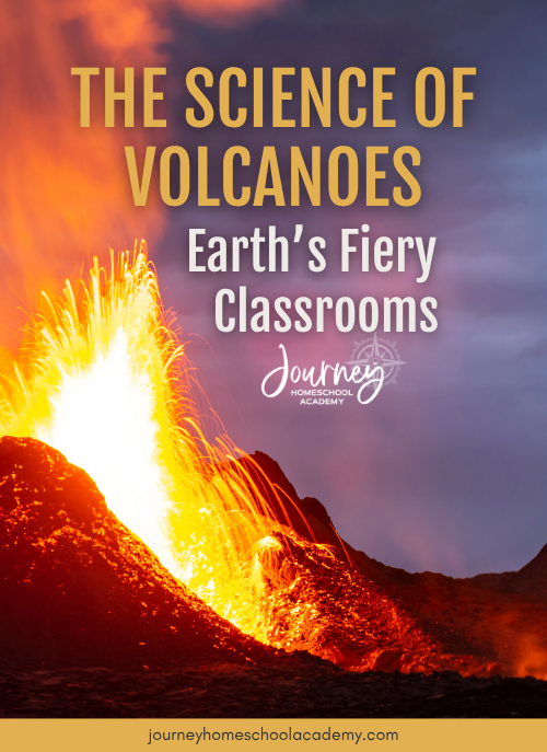 Volcano erupting with bright lava under night sky, featuring the title ‘The Science of Volcanoes: Earth’s Fiery Classrooms’ — Journey Homeschool Academy homeschool earth science feature.
