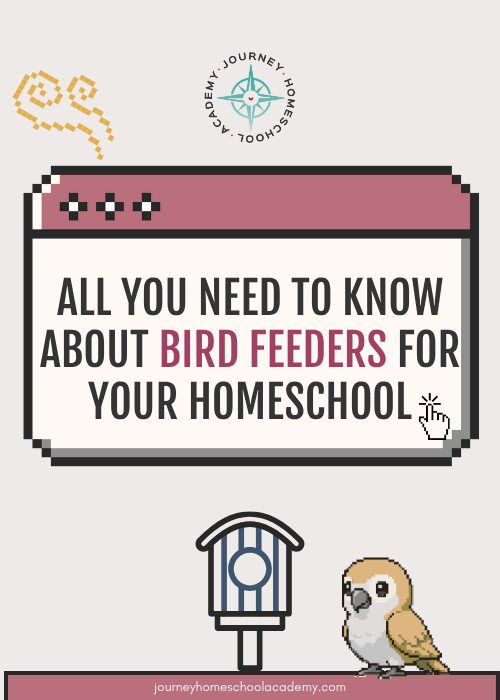 Title graphic for Journey Homeschool Academy’s blog post “All You Need to Know About Bird Feeders for Your Homeschool,” featuring digital art of a birdhouse and sparrow.